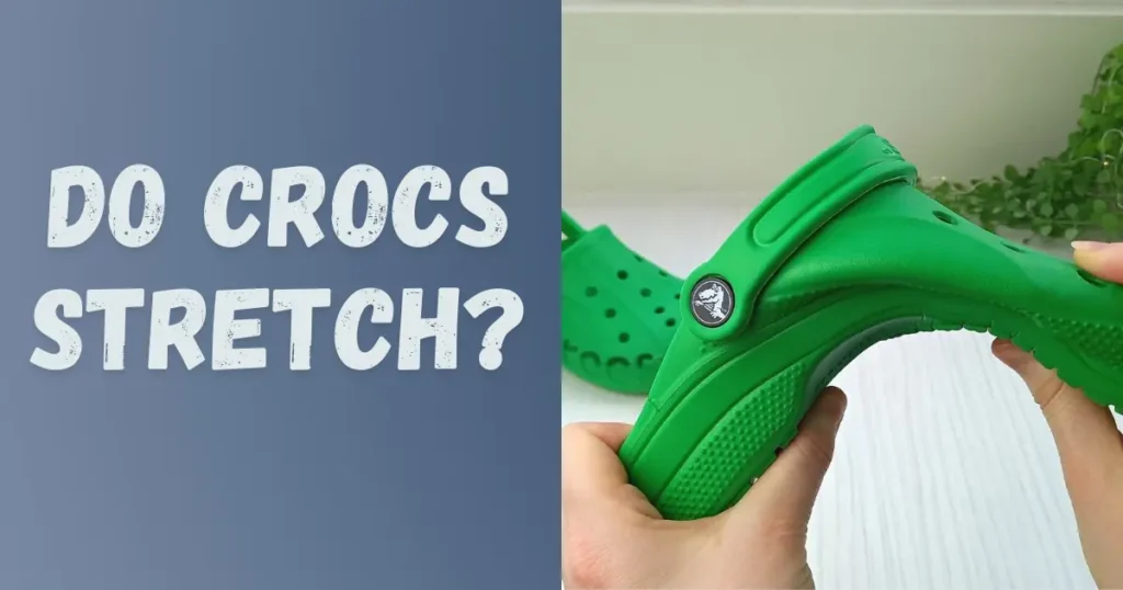 Do Crocs stretch? In-depth Guide